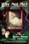 Why Not Me?: The Story of Gladys Milton, Midwife