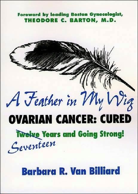 A Feather in My Wig, Ovarian Cancer: Cured; Seventeen Years and Going Strong