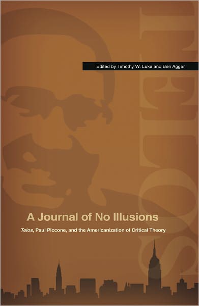 A Journal of No Illusions: Telos, Paul Piccone, and the Americanization of Critical Theory