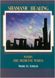 Shamanic Healing Within the Medicine Wheel