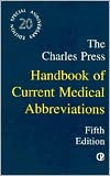The Charles Press Handbook of Current Medical Abbreviations