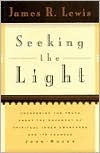 Seeking the Light: Uncovering the Truth About the Movement of Spiritual Inner Awareness and Its Founder John-Roger