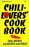 Chili Lovers' Cookbook: Chili Recipes and Recipes with Chiles