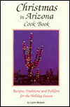 Christmas in Arizona: Recipes, Traditions and Folklore for the Holiday Season