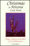 Christmas in Arizona: Recipes, Traditions and Folklore for the Holiday Season