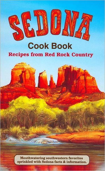 Sedona Cookbook: Recipes from Red Rock Country