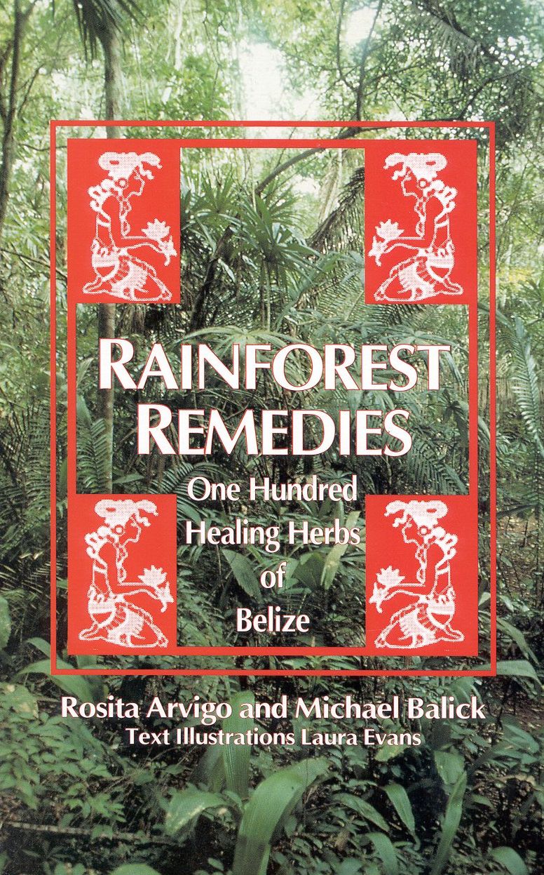 Rainforest Remedies: 100 Healing Herbs of Belize
