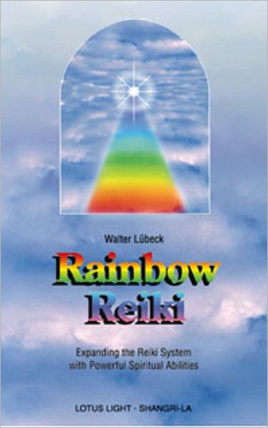 Rainbow Reiki: Expanding the Reiki System with Powerful Spiritual Abilities