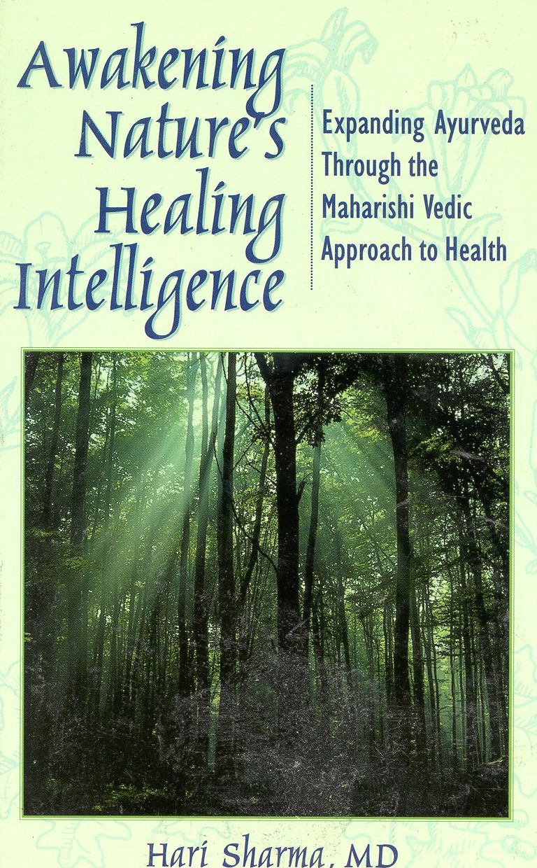 Awakening Nature's Healing Intelligence: Expanding Ayurveda Through the Maharishi Vedic Approach to Health