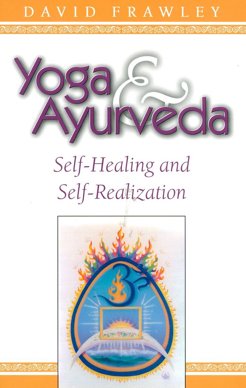 Yoga and AyurVeda; Self-Healing and Self-Realization