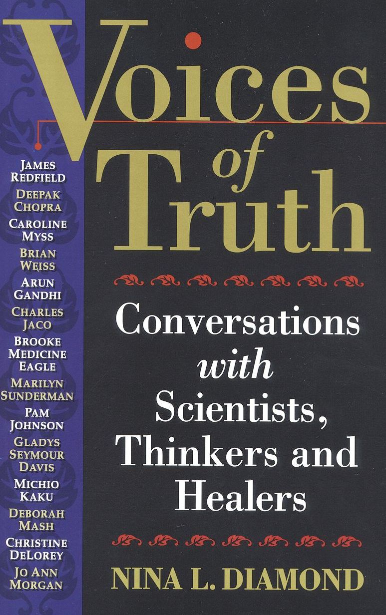 Voices of Truth: Conversations with Scientists, Thinkers and Healers
