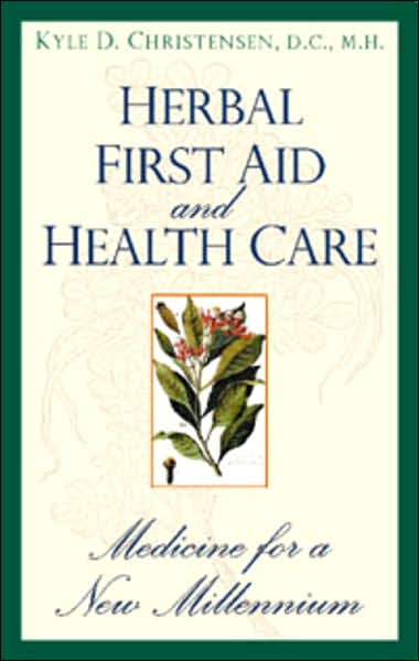 Herbal First Aid and Health Care: Medicine for a New Millennium