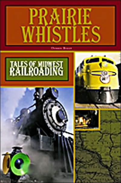 Prairie Whistles: Tales of Midwest Railroading