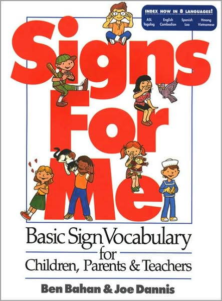 Signs for Me: Basic Sign Vocabulary for Children, Parents & Teachers