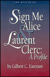 Sign Me Alice and Laurent Clerc: A Profile/Two Deaf Plays