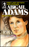 Abigail Adams: First Lady of Faith and Courage