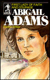 Abigail Adams: First Lady of Faith and Courage