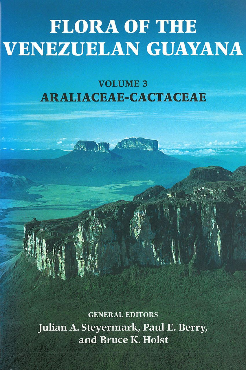 Flora of the Venezuelan Guayana, Volume 3: Araliaceae-Cactaceae
