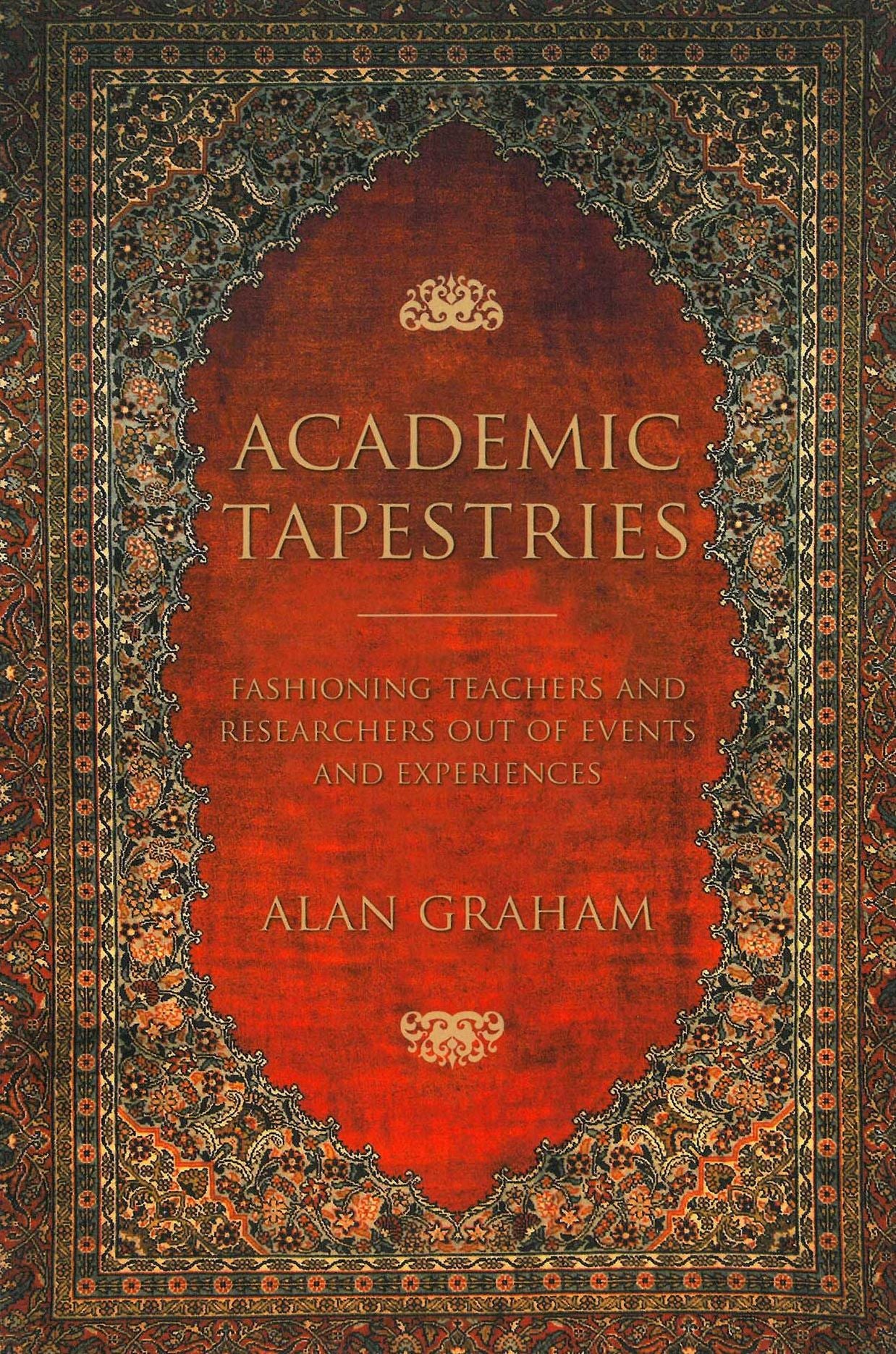 Academic Tapestries: Fashioning Teachers and Researchers Out of Events and Experiences