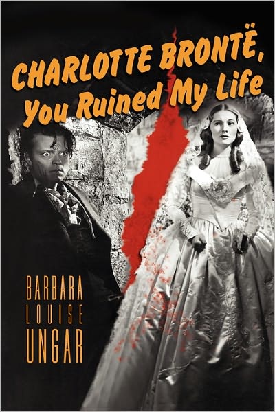 Charlotte Bronte, You Ruined My Life