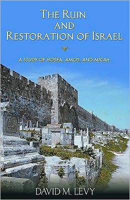 The Ruin and Restoration of Israel: A Study of Hosea, Amos, and Micah