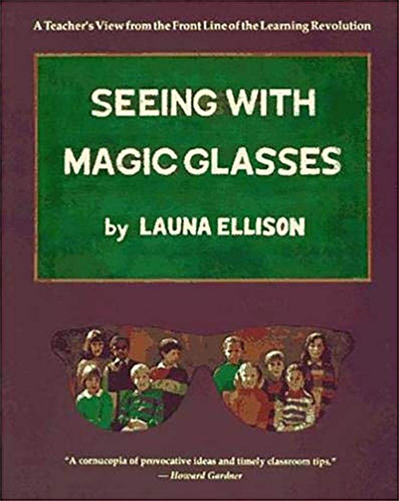 Seeing With Magic Glasses: A Teacher's View from the Front Line of the Learning Revolution