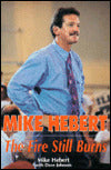 Mike Hebert: The Fire Still Burns