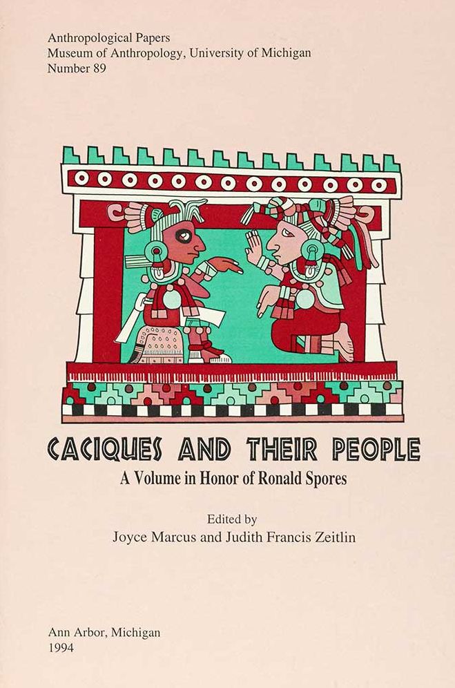 Caciques and Their People: A Volume in Honor of Ronald Spores