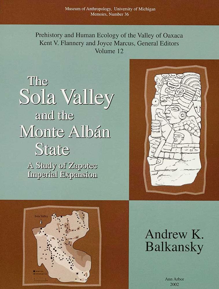 Sola Valley and the Monte Alban State: A Study of Zapotec Imperial Expansion