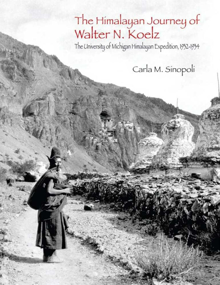 The Himalayan Journey of Walter N. Koelz : The University of Michigan Himalayan Expedition, 1932-1934