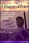 A History of Force: Exploring the Worldwide Movement against Habits of Coercion, Bloodshed, and Mayhem
