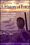 A History of Force: Exploring the Worldwide Movement against Habits of Coercion, Bloodshed, and Mayhem