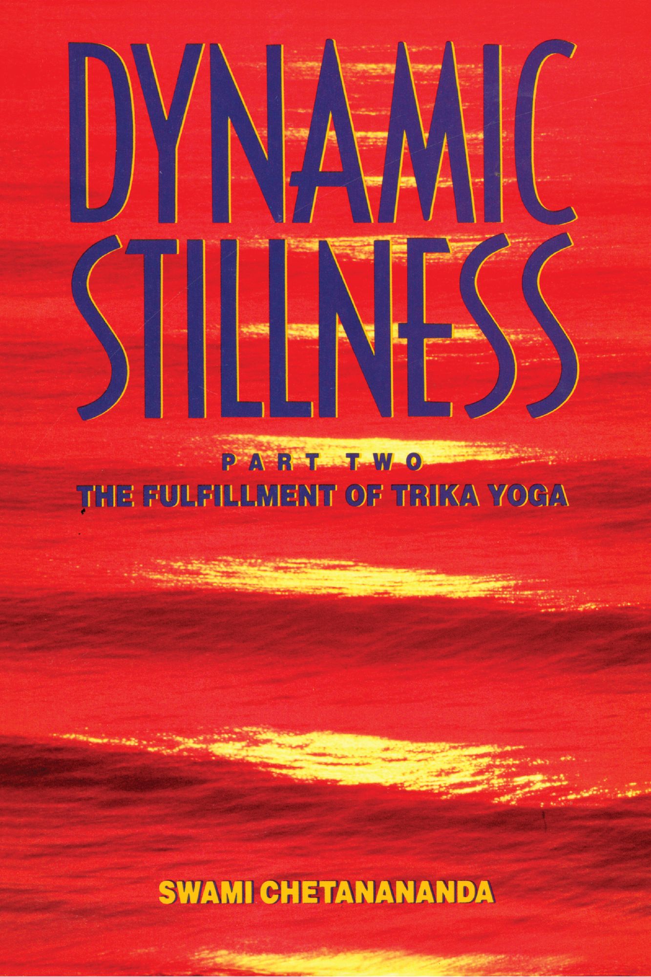 Dynamic Stillness Part Two: The Fulfillment of Trika Yoga