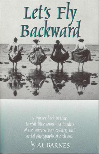 Let's Fly Backward: Barnstorming the Grand Traverse Bay Region
