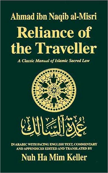 Reliance of the Traveller: A Classic Manual of Islamic Sacred Law