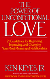The Power of Unconditional Love: Twenty-One Guidelines for Beginning, Improving, and Changing Your Most Meaningful Relationships