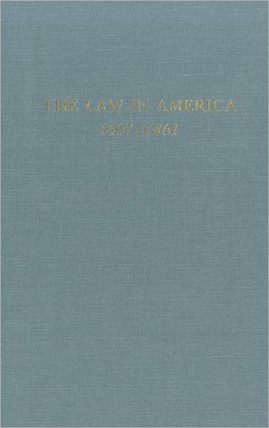 The Law in America 1607-1861