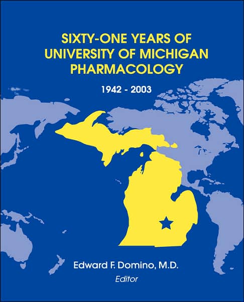 Sixty-One Years of University of Michigan Pharmacology 1942-2003