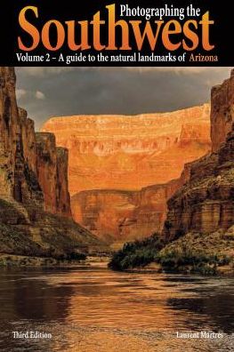Photographing the Southwest - Arizona : A Guide to the Natural Landmarks of Arizona