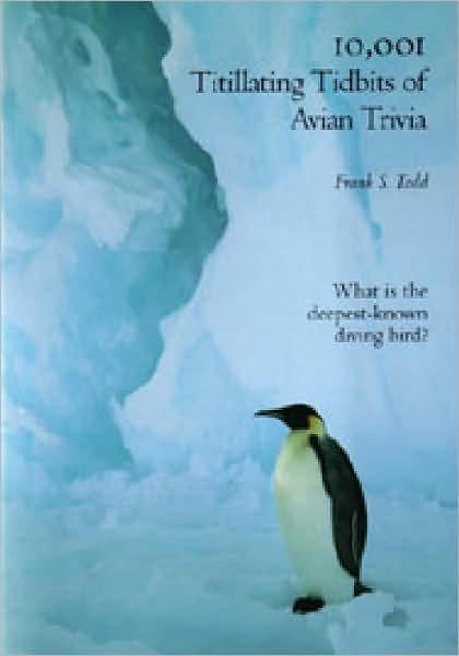 10,001 Titillating Tidbits of Avian Trivia
