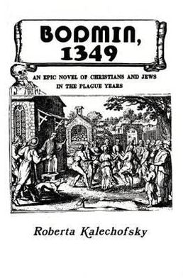 Bodmin, 1349: An Epic Novel of Christians and Jews in the Plague Years