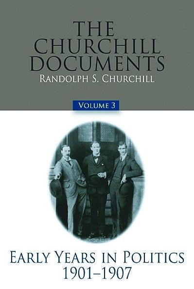 The Churchill Documents: Early Years in Politics, 1901-7