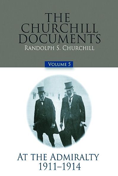 The Churchill Documents: At the Admiralty, 1911-14