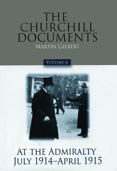 The Churchill Documents: At the Admiralty, July 1914-April 1915