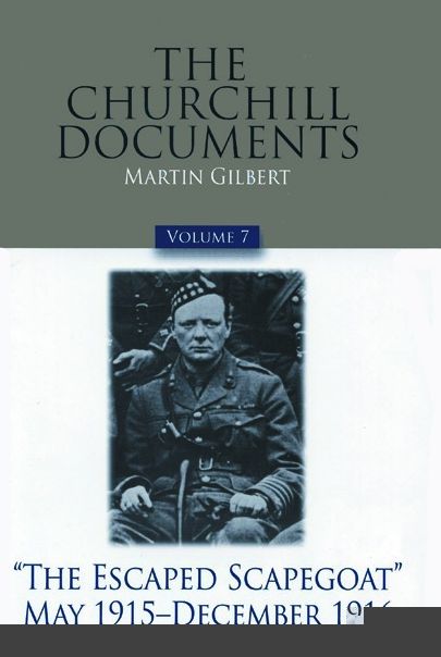 The Churchill Documents: The Escaped Scapegoat, May 1915-December 1916