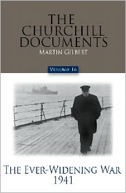 The Churchill Documents, Volume 16: The Ever-Widening War, 1941