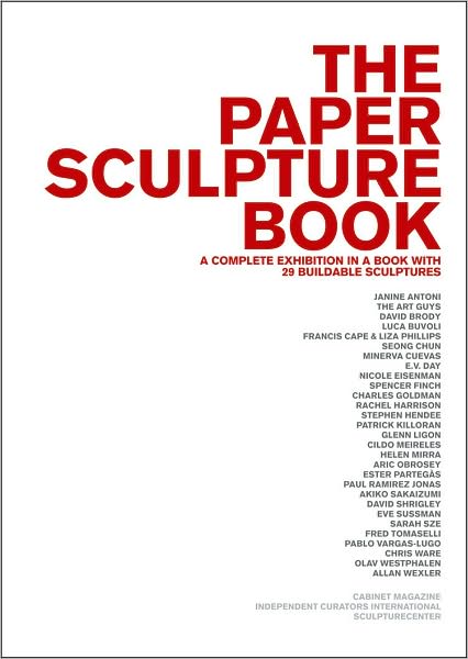 The Paper Sculpture Book: A Complete Exhibition in a Book with 29 Buildable Sculptures