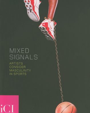 Mixed Signals: Artists Consider Masculinity in Sports