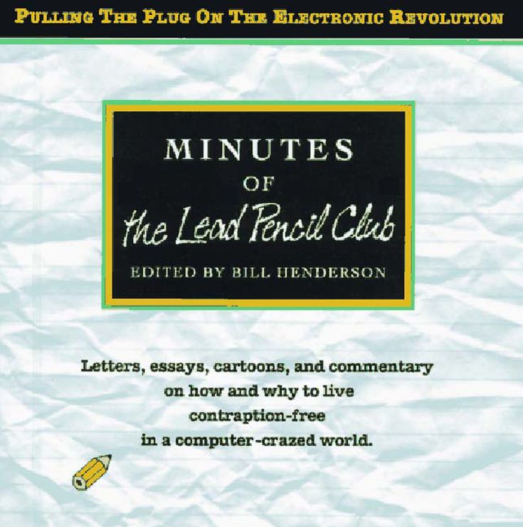 Minutes of the Lead Pencil Club: Pulling the Plug on the Electronic Revolution