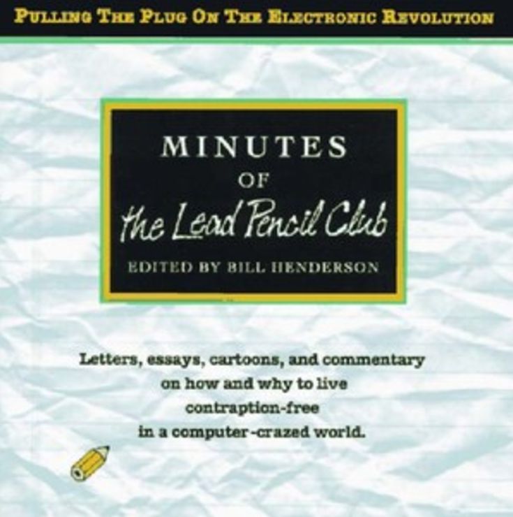 Minutes of the Lead Pencil Club: Pulling the Plug on the Electronic Revolution
